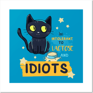 I'm Intolerant to Lactose and Idiots Posters and Art